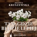 Tam, gdzie będzie lepiej - audiobook