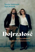 Dojrzałość. Jak odnaleźć się w kulturze zdziecinnienia  - ebook