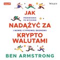 Jak nadążyć za kryptowalutami. Przewodnik po Bitcoinie i nowej cyfrowej ekonomii - audiobook