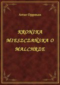 ebooki: Kronika Mieszczańska O Malchrze - ebook