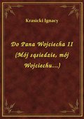 ebooki: Do Pana Wojciecha II (Mój sąsiedzie, mój Wojciechu...) - ebook