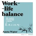 audiobooki: Work-life balance. Jak znaleźć równowagę w duchu kaizen - audiobook