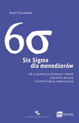 : Six Sigma dla menedżerów. Jak za pomocą liczb, danych i faktów usprawnić procesy i zmienić kulturę organizacyjną - ebook