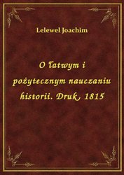 : O łatwym i pożytecznym nauczaniu historii. Druk, 1815 - ebook