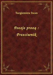 : Poezje prozą : Przeciwnik - ebook