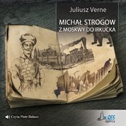 : Michał Strogow. Z Moskwy do Irkucka - audiobook