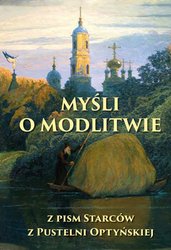 : Myśli o modlitwie. Z pism starców z pustelni optyńskiej - ebook