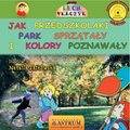 Dla dzieci i młodzieży: Jak przedszkolaki park sprzątały i kolory poznawały - ebook