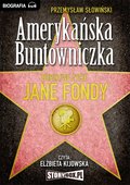 Dokument, literatura faktu, reportaże, biografie: Amerykańska buntowniczka. Burzliwe życie Jane Fondy. - audiobook