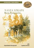 Lektury szkolne, opracowania lektur: NASZA SZKAPA - MARIA KONOPNICKA - audiobook