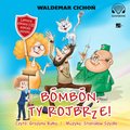 Dla dzieci i młodzieży: Bombon, Ty rojbrze! (Cukierku, Ty łobuzie!) - audiobook