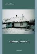 Dokument, literatura faktu, reportaże, biografie: Andruszkowice. Monografia miejscowości - ebook