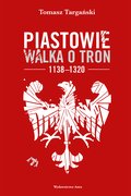 Piastowie. Walka o tron 1138-1320 - audiobook