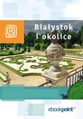 Białystok i okolice. Miniprzewodnik - ebook