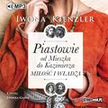 Literatura piękna, beletrystyka: Piastowie od Mieszka do Kazimierza. Miłość i władza - audiobook