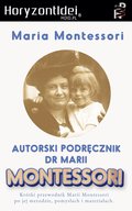 Praktyczna edukacja, samodoskonalenie, motywacja: Autorski Podręcznik Marii Montessori - ebook