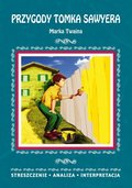 Przygody Tomka Sawyera Marka Twaina. Streszczenie, analiza, interpretacja - ebook