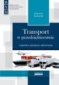 Biznes: Transport w przedsiębiorstwie. Logistyka, spedycja, reklamacje - ebook