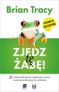 poradniki: Zjedz tę żabę! 21 metod podnoszenia wydajności w pracy i zwalczania skłonności do zwlekania - ebook