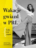 Wakacje gwiazd w PRL. Cały ten szpan - ebook