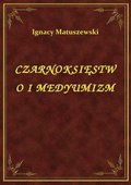 Czarnoksięstwo I Medyumizm - ebook