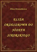 ebooki: Eliza Orzeszkowa Do Józefa Sikorskiego - ebook