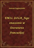 Emil Zola Jego Znaczenie W Literaturze Francuskiej - ebook