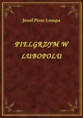 Pielgrzym W Lubopolu - ebook