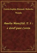 Amelia Mansfild. T. 3 : z dzieł pani Cottin - ebook