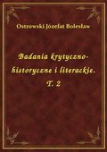 Badania krytyczno-historyczne i literackie. T. 2 - ebook