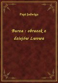 Burza : obrazek z dziejów Lwowa - ebook