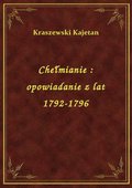 ebooki: Chełmianie : opowiadanie z lat 1792-1796 - ebook