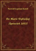Do Marii Trębickiej (kwiecień 1853) - ebook