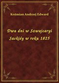Dwa dni w Szwajcaryi Saskiéy w roku 1825 - ebook
