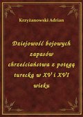 Dziejowość bojowych zapasów chrześciaństwa z potęgą turecką w XV i XVI wieku - ebook