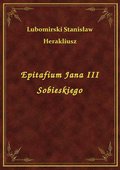 Epitafium Jana III Sobieskiego - ebook
