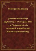 Giordano Bruno odczyt wygłoszony d. 17 listopada 1907 r. w "Uniwersytecie dla wszystkich" w wielkiej sali Filharmonij Warszawskiej - ebook