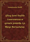 Głosy lutni Teofila Lenartowicza w sprawie pomnika ś.p. Maryi Bartusównej. - ebook