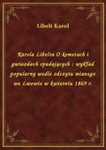 Karola Libelta O kometach i gwiazdach spadających : wykład popularny wedle odczytu mianego we Lwowie w kwietniu 1869 r. - ebook