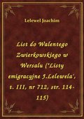 List do Walentego Zwierkowskiego w Wersalu ("Listy emigracyjne J.Lelewela', t. III, nr 712, str. 114-115) - ebook