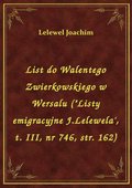 List do Walentego Zwierkowskiego w Wersalu ("Listy emigracyjne J.Lelewela', t. III, nr 746, str. 162) - ebook