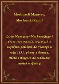 Listy Maurycego Mochnackiego i brata jego Kamila, wyszłych z wojskiem polskiem do Francyi w roku 1831, pisane z Paryża, Metz i Avignon do rodziców swoich w Galicyi - ebook