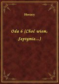 Oda 6 (Choć wiem, Septymie...) - ebook