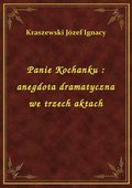 Panie Kochanku : anegdota dramatyczna we trzech aktach - ebook
