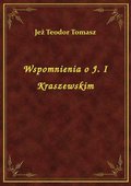 Wspomnienia o J. I Kraszewskim - ebook