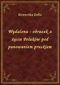 Wydalona : obrazek z życia Polaków pod panowaniem pruskiem - ebook