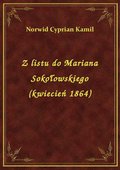 Z listu do Mariana Sokołowskiego (kwiecień 1864) - ebook