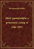 Zbiór pamiętników o powstaniu Litwy w roku 1831 - ebook