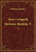 Życie i przygody Nicholasa Nickleby, T. I - ebook