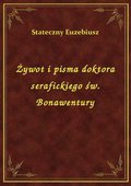 Żywot i pisma doktora serafickiego św. Bonawentury - ebook